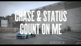 Chase & Status - Count On Me