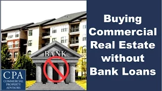 Buying Commercial Real Estate without Bank Loans