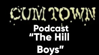The Hill Boys (11-13-2016) - Cum Town Premium (EP 9)