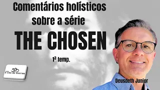 THE CHOSEN  - Uma Abordagem Holística - Deusdeth Junior