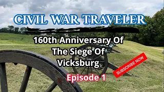 The 160th Anniversary Siege of Vicksburg: Episode 1: The Key to Victory