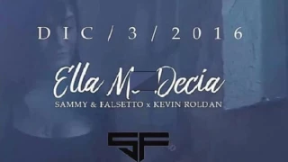 Sammy  Falsetto   Ella Me Decía _ft Kevin Roldan_