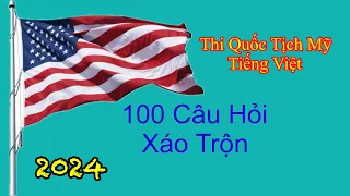 XÁO TRỘN 100 Câu Hỏi Thi Quốc Tịch Mỹ bằng Tiếng Việt (2024)