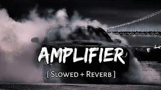 Amplifier | [ Slowed and Reverb ] | Imran Khan, Punjabi Song