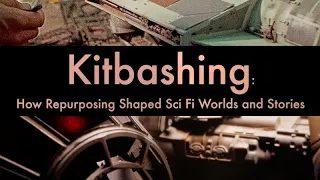 Unlocking Sci-Fi Worlds: The Power of Kitbashing in Shaping Stories - A Deep Dive