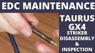 EDC Maintenance: Taurus GX4 Striker inspection and disassembly.
