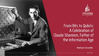 From Bits to Qubits: A Celebration of Claude Shannon, Father of the Information Age