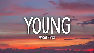 Vacations - Young (Lyrics)