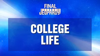 Final Jeopardy!: College Life | JEOPARDY!