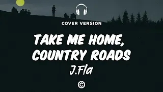 [ Lyrics Cover 🎧 ] J Fla - Take Me Home, Country Roads ( John Denver )