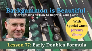 Backgammon: Early Doubles Formula (Lesson 77) - with Jeremy Sherr