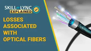 Losses Associated with Optical Fibers | Skill-Lync