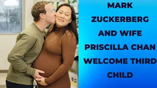 Mark Zuckerberg and Wife Priscilla Chan Welcome third child