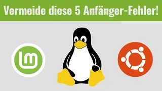 Diese 5 Anfänger Fehler sollten neue Linux Nutzer vermeiden!