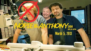 The Opie and Anthony Show - March 5, 2013 (Nopie) (Full Show)