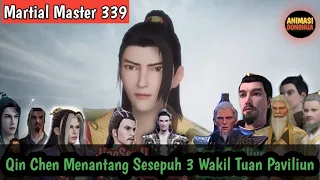 Martial Master 339 ‼️Qin Chen Menantang 3 Wakil Tuan Paviliun Untuk Bersaing Dengan nyah...