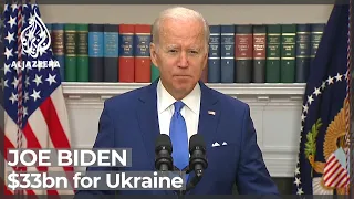 Biden asks US Congress for $33bn in additional aid to Ukraine