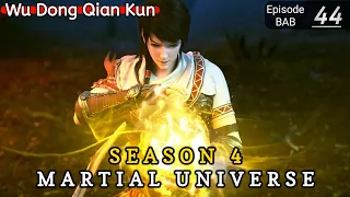 Episode 44 || Martial Universe [ Wu Dong Qian Kun ] wdqk Season 4 English story