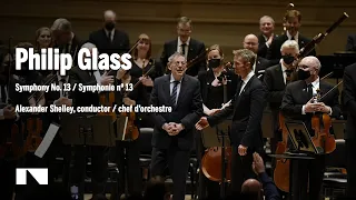 Philip Glass: Symphony No. 13 / Alexander Shelley • Canada's National Arts Centre Orchestra