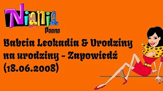 PROMO: Babcia Leokadia & Urodziny na urodziny - Zapowiedź (18.06.2008) | Z Archiwum Niani Frani