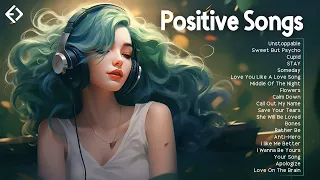 Positive Songs🌻Chill songs that boost your energy - Perfect playlist to listen to when you get up