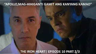 ANG PAG-HIHIGANTI NI APOLLO|EPISODE 10 PART 2/3|THE IRON HEART|NOVEMBER 25,2022