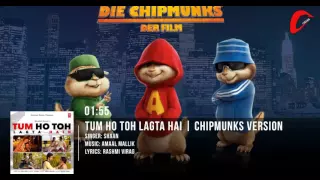 Tum Ho Toh Lagta Hai Full Song | Amaal Mallik Feat. Shaan | Chipmunks Version