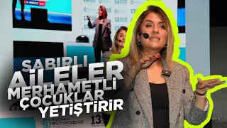 Dilek Cesur’la “Sabırlı Aileler Merhametli Çocuklar Yetiştirir”