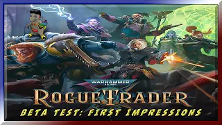 Warhammer 40K Rogue Trader Beta Test First Impressions