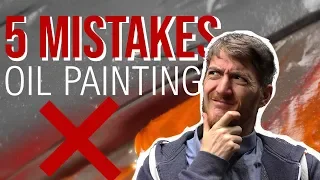 5 MISTAKES to AVOID as an Oil Painting Beginner