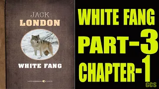 White Fang-Audiobook by Jack London [Part-03 Chapter-01]