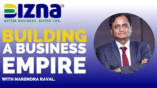 Narendra Raval: What it takes to build a business empire.