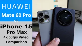 Mate 60 Pro vs iPhone 15 Pro Max 4k 60fps Video comparison