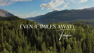 Tzayla - Even If (Miles Away) (Lyric Video)