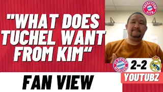 ''What Does Tuchel Want From Kim''!! - Bayern Munich 2-2 Real Madrid - Fan View (Youtubz)