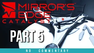 Mirrors Edge Catalyst Gameplay Walkthrough - Part 5 (no commentary)