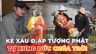 Phẫn Nộ - Tượng Phật bị đ.ập nát trong ngôi chùa của các Sư Cô từ kẻ lạ mặt