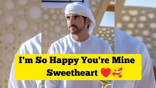 I'm So Happy You Are Mine Sweetheart ❤️ Sheikh Hamdan (فزاع  حمدان بن محمد  Fazza)  poem