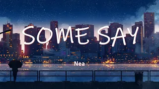 Nea - Some Say (Lyrics/Lyric Video)