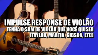 Impulse Response para Violão | Plugado com som de Microfonado (IR Taylor, Martin, Gibson)