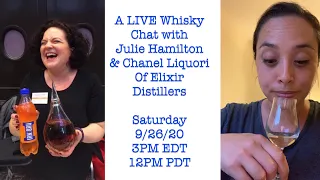 A LIVE Whisky Chat With Julie Hamilton & Chanel Liquori of Elixir Distillers