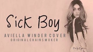 CHAINSMOKER SICK BOY COVER LYRICS REMIX BY AVIELLA WINDER