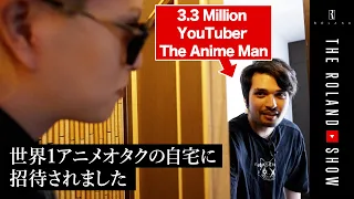 The No. 1 host in Japan and also a renowned anime otaku, Roland, visits The Anime Man's home!