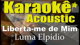 Luma Elpídio - Liberta-me de Mim - Karaokê (Acústico) playback, Letra