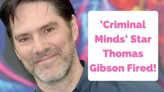‘Criminal Minds’ Star Thomas Gibson Fired After Kicking A Writer!