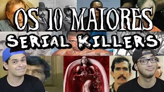 OS 10 MAIORES SERIAL KILLERS DO MUNDO