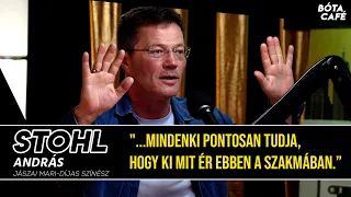 STOHL ANDRÁS: "...mindenki pontosan tudja, hogy ki mit ér ebben a szakmában."