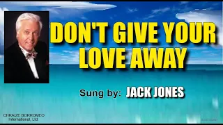 DON'T GIVE YOUR LOVE AWAY - Jack Jones  - chrzborromeo