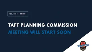 Taft Planning Commission Meeting | January 18th, 2023