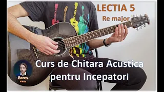 Lectia 5: Re Major - Curs de Chitara Acustica pentru Incepatori